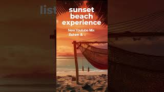 New Sunset Beach Experience Mix #travel #msolchill #beach #msolchill #chillout #chilloutmix