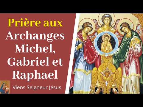 Prière à saint Michel, saint Gabriel et saint Raphael Archange - Prières aux Anges et Archanges