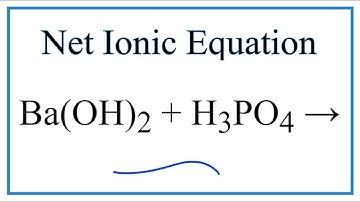 How to Write the Net Ionic Equation for Ba(OH)2 + H3PO4 = Ba3(PO4)2 + H2O