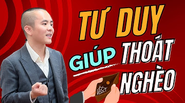 Tư duy giúp bạn nhanh chóng THOÁT NGHÈO và KIẾM BỘI TIỀN | Master Anh Đức