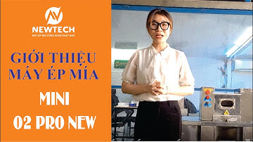 [Máy ép mía Newtech] Giới thiệu máy ép mía mini 02 Pro New
