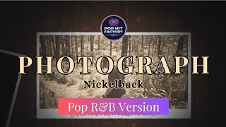 Photograph  Nickelback  Pop  Ru0026b Version By Pop Hit Factory