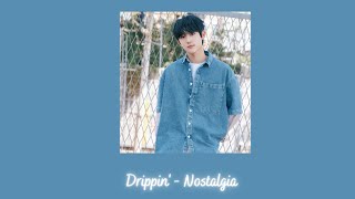 Drippin' - Nostalgia {slowed + reverb}