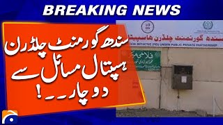 Sindh Government Children’s Hospital Faces Serious Challenges | Geo News