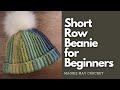 SHORT ROW Beanie for Beginners! Step by Step Instructions Unisex Pattern! Perfect for Men or Women!