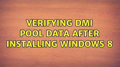 Verifying DMI Pool Data after installing windows 8