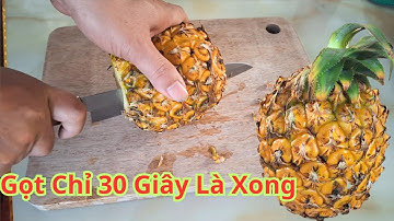 Cách gọt thơm không cần gọt vỏ ra siêu nhanh. Mẹo gọt khóm cực nhanh chỉ 30 giây là xong