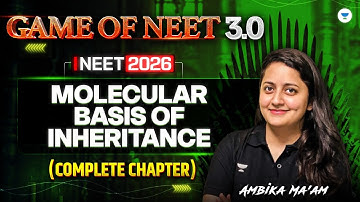 Game of NEET 3.0 ⚔| Molecular basis Of Inheritance Complete Chapter | NEET 2026 | Ambika Ma