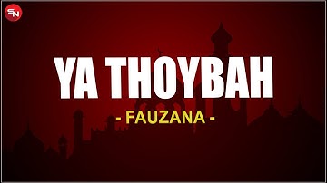 Fauzana - Ya Thoybah (Lirik Sholawat)