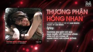 Thương Phận Hồng Nhan (AM Remix) - Hana Cẩm Tiên x Tuệ Ny 🎼 Thương Cho Phận Hồng Nhan Remix TikTok