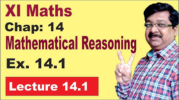 | NCERT XI Maths | Mathematical Reasoning | Ex. 14.1 |