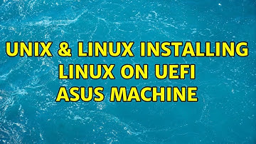 Unix & Linux: Installing Linux on UEFI ASUS Machine