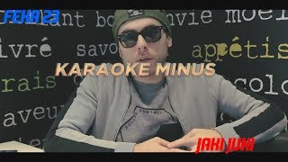 Feka 23 - Jaki Juki Karaoke(minus + Lyrics)
