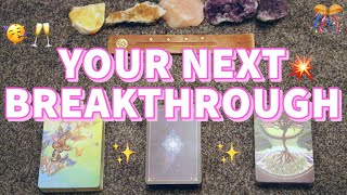YOUR NEXT BREAKTHROUGH 💥🎊 POWERFUL MESSAGES!! PICK A CARD 🔮