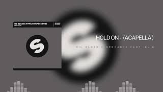 Hold On  - Gil Glaze & Afrojack feat  Evie (Acapella / Vocals)