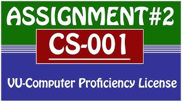 CS001 - VU-Computer Proficiency License Assignment 2 Solution