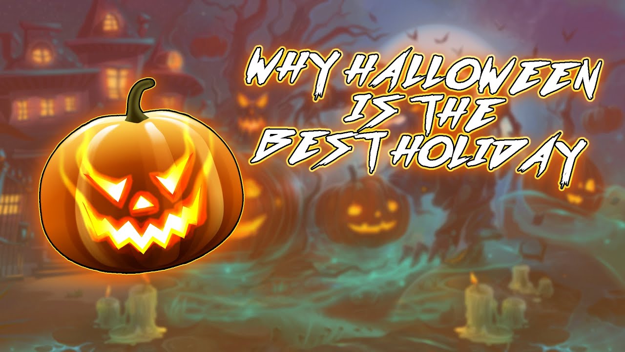 Why Halloween Is The Best Holiday! YouTube