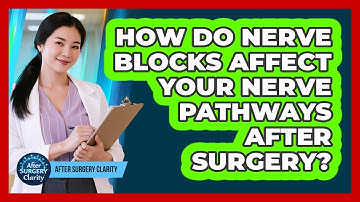 How Do Nerve Blocks Affect Your Nerve Pathways After Surgery? - After Surgery Clarity