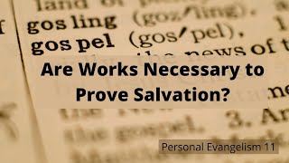 Are Works Necessary to Prove Salvation? - Personal Evangelism 11 by Not Ashamed 63 views 2 years ago 51 minutes