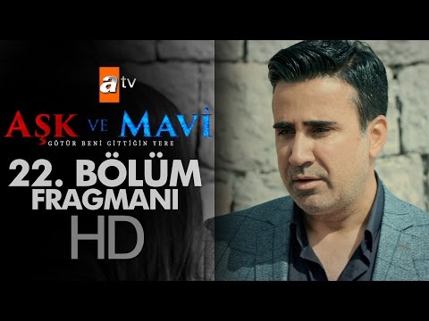 Aşk ve Mavi 22. Bölüm Fragmanı - atv