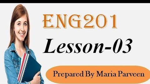 ENG201 Lecture 3 ll ENG201 Short Lectures By VU Learning ll Prepared By Maria Parveen