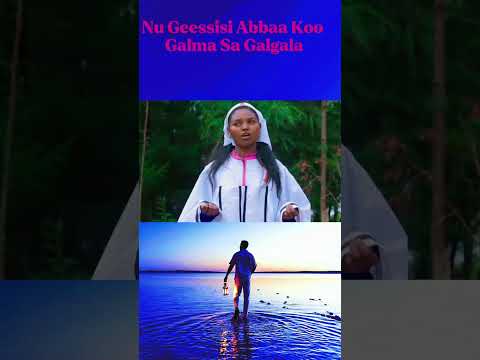 Faarfannaa Faarfannaaafaanoromoo Nu Geessisi Abbaa Koo Galma Sa Galgala