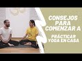 Yoga en casa: Empieza tu práctica diaria
