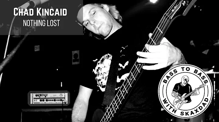 Bass to Bass Podcast - Chad Kincaid of Nothing Lost