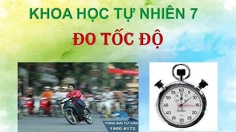 Khoa học tự nhiên 7 - Chân trời sáng tạo - BÀI 10. ĐO TỐC ĐỘ