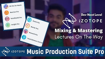iZotope Music Production Suite Pro - Dev Next Level - Getting Started