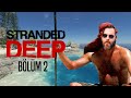 ELRAENN İLE STRANDED DEEP - BÖLÜM 2 ( YENİ UZUN SERİ )