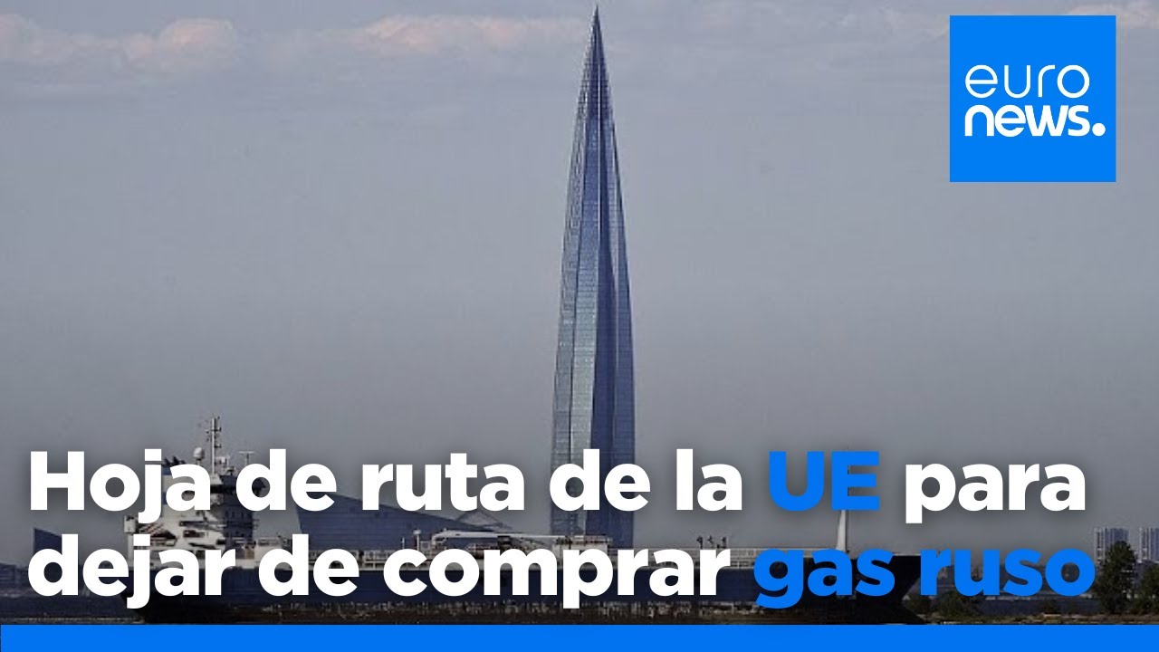 La UE presenta una hoja de ruta para dejar de comprar gas ruso en 2027 ...
