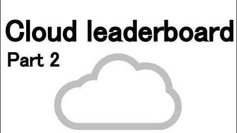 Cloud leaderboard part 2 || Saving data