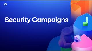 Security Campaigns (Github Advanced Security)