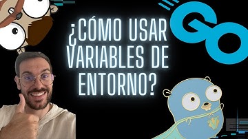 Go / Golang Tutorial: ¿Cómo usar las variables de entorno en Golang?