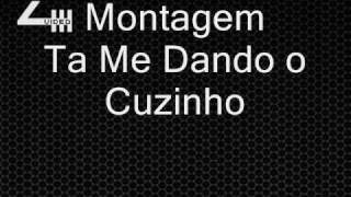 Montagem - Ta Me Dando O Cuzinho