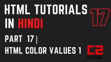 Html Tutorials In Hindi for Beginners Part 17 | Html Color Values part 1