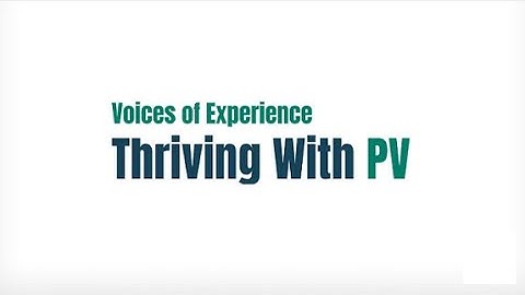 Voices of Experience: Thriving With PV
