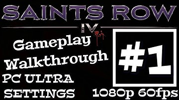 Saints Row IV PC Gameplay Walkthrough Part 1 - Maxed Out Settings - GTX Titan X SC [1080p 60fps]