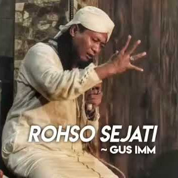 Gus imm ROHSO SEJATI.