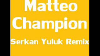 Matteo - Champion (Serkan Yuluk Remix) Resimi