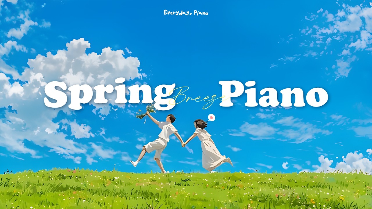 [𝑬𝑽𝑬𝑹𝒀𝑫𝑨𝒀, 𝑷𝑰𝑨𝑵𝑶] 설레는 봄 향기 가득한 피아노 플레이리스트🩵 Spring Piano Instrumental ...
