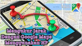 Cara Mengukur Jarak lokasi dengan Google Maps Menggunakan hp