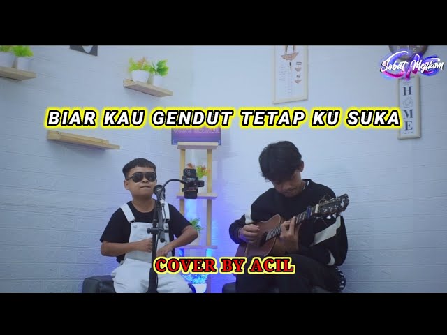 BIAR KAU GENDUT TETAP KU CINTA - HATI BAND COVER BY ACIL RISMAWAN SENJA class=