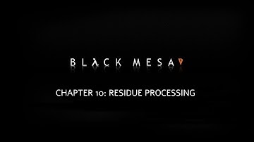 Black Mesa (2019) Chapter 10: Residue Processing