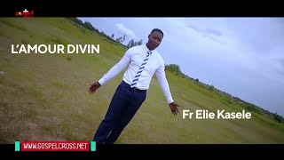 L'AMOUR DIVIN | FR ELIE KASELE