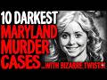 10 Darkest Murder Cases From Maryland That Took SHOCKING Turns