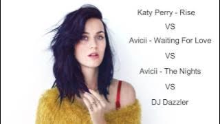DJ Dazzler - Mash '' Katy Perry - Rise , Avicii - The Nights , Avicii - Waiting For Love ( MIX )