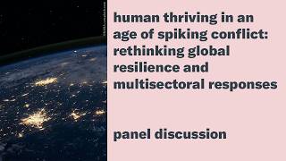 Human Thriving in an Age of Spiking Conflict Rethinking Global Resilience Multisectoral Responses
