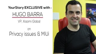 YS Exclusive: Hugo Barra on Privacy issues & MIUI